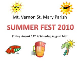 Mt. Vernon St. Mary Parish SUMMER FEST 2010 Friday, August 13th & Saturday, August 14th 
