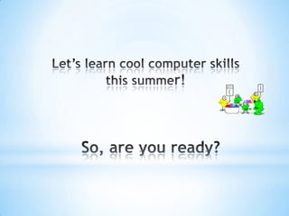 Summer Fun 2014 - Computer Science for Kids and Teens | PPTX