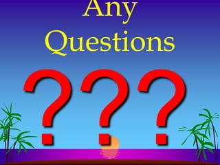 Any
Questions
 