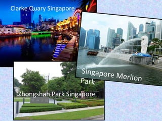 Zhongshan Park Singapore
Singapore MerlionPark
Clarke Quary Singapore
 