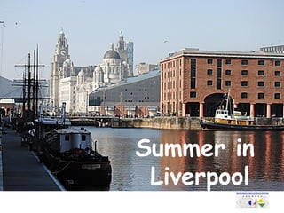 Summer in
 Liverpool
 
