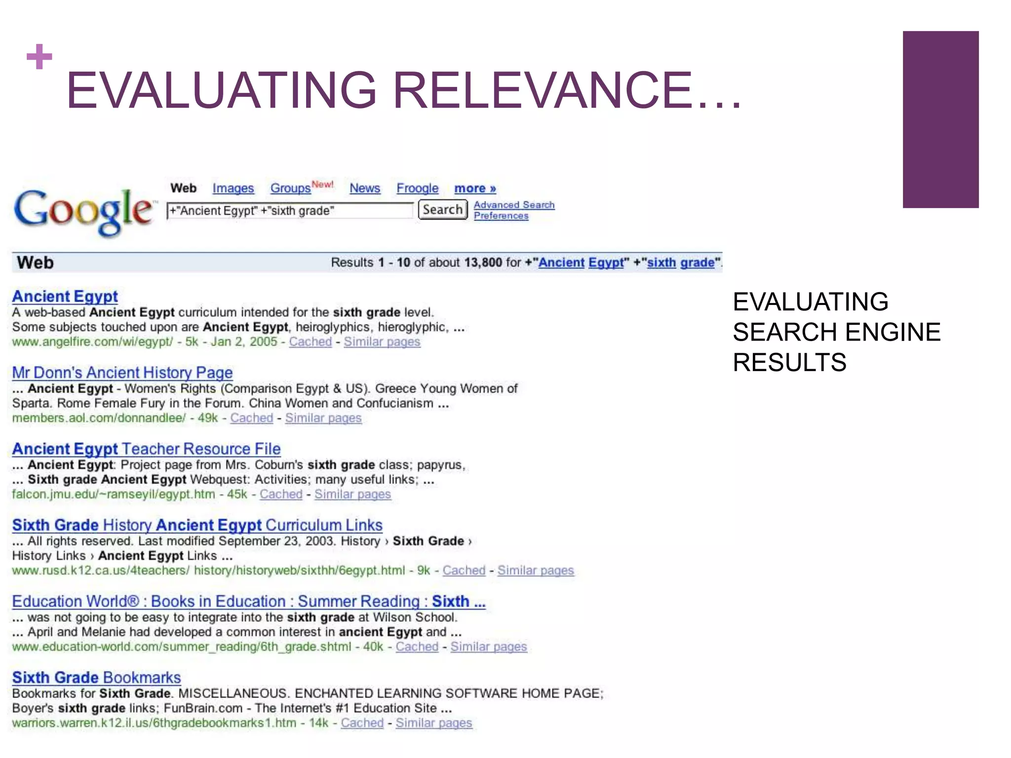 +
    EVALUATING RELEVANCE…



                        EVALUATING
                        SEARCH ENGINE
                        RESULTS
 