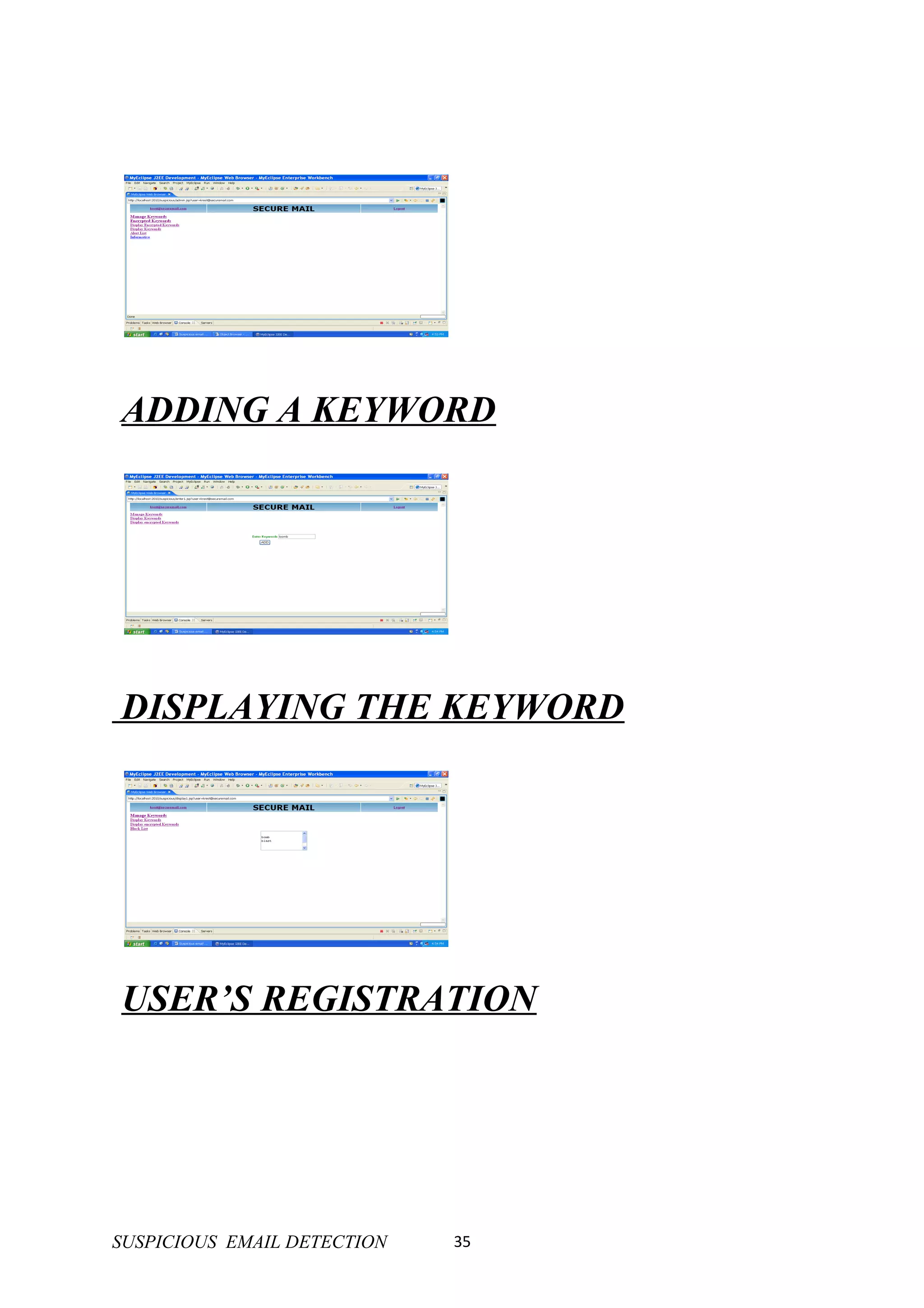 ADDING A KEYWORD




DISPLAYING THE KEYWORD




USER’S REGISTRATION




SUSPICIOUS EMAIL DETECTION   35
 