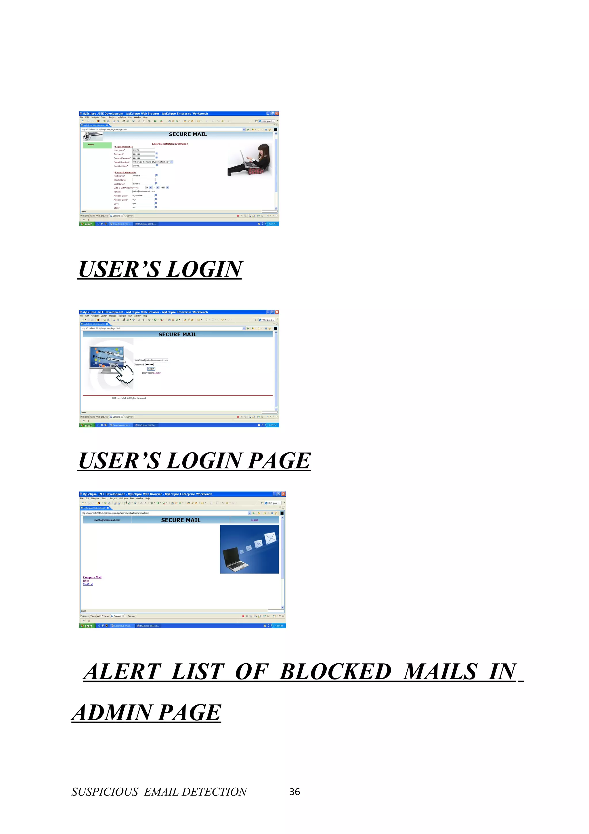 USER’S LOGIN




USER’S LOGIN PAGE




 ALERT LIST OF BLOCKED MAILS IN
ADMIN PAGE


SUSPICIOUS EMAIL DETECTION   36
 