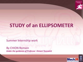 STUDY of an ELLIPSOMETER

Summer Internship work

By CHION Romain
Under the guidance of Professor Kimani Toussaint
 