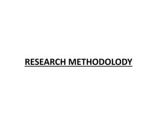 RESEARCH METHODOLODY
 