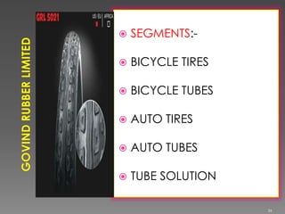  SEGMENTS:-
 BICYCLE TIRES
 BICYCLE TUBES
 AUTO TIRES
 AUTO TUBES
 TUBE SOLUTION
26
 