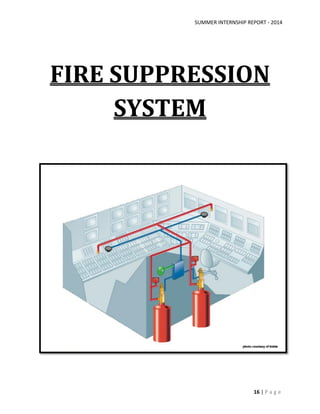 SUMMER INTERNSHIP REPORT - 2014
16 | P a g e
FIRE SUPPRESSION
SYSTEM
 