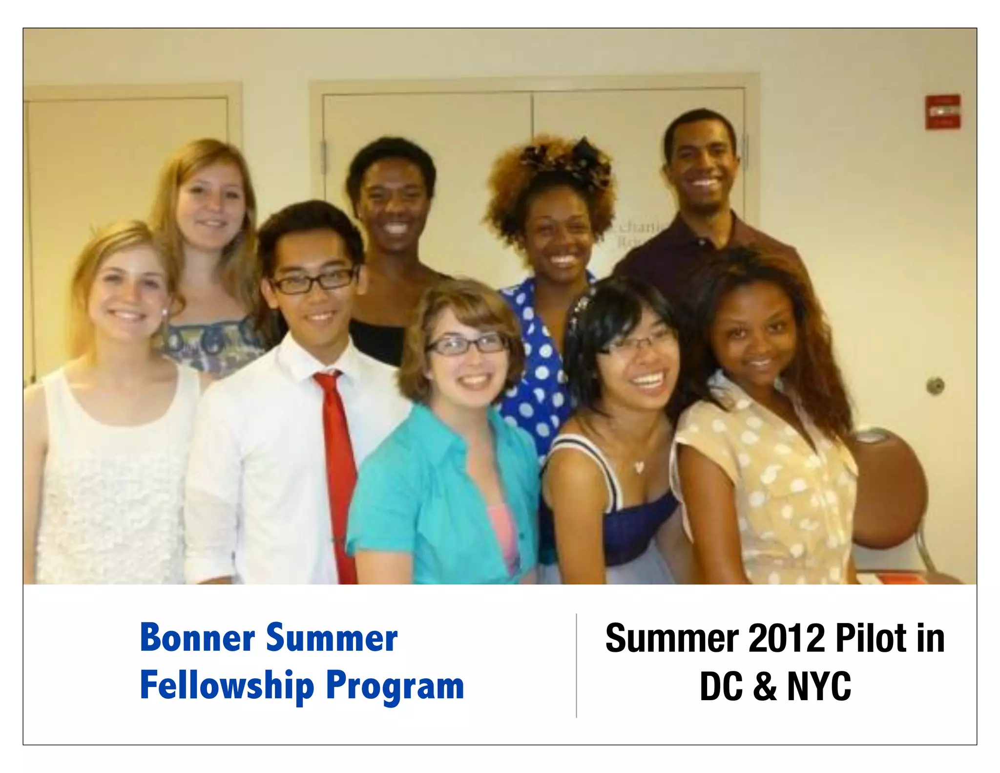 Bonner Summer        Summer 2012 Pilot in
Fellowship Program       DC & NYC
 