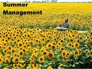 Summer
Management
Presented by Rick Bledsoe
 
