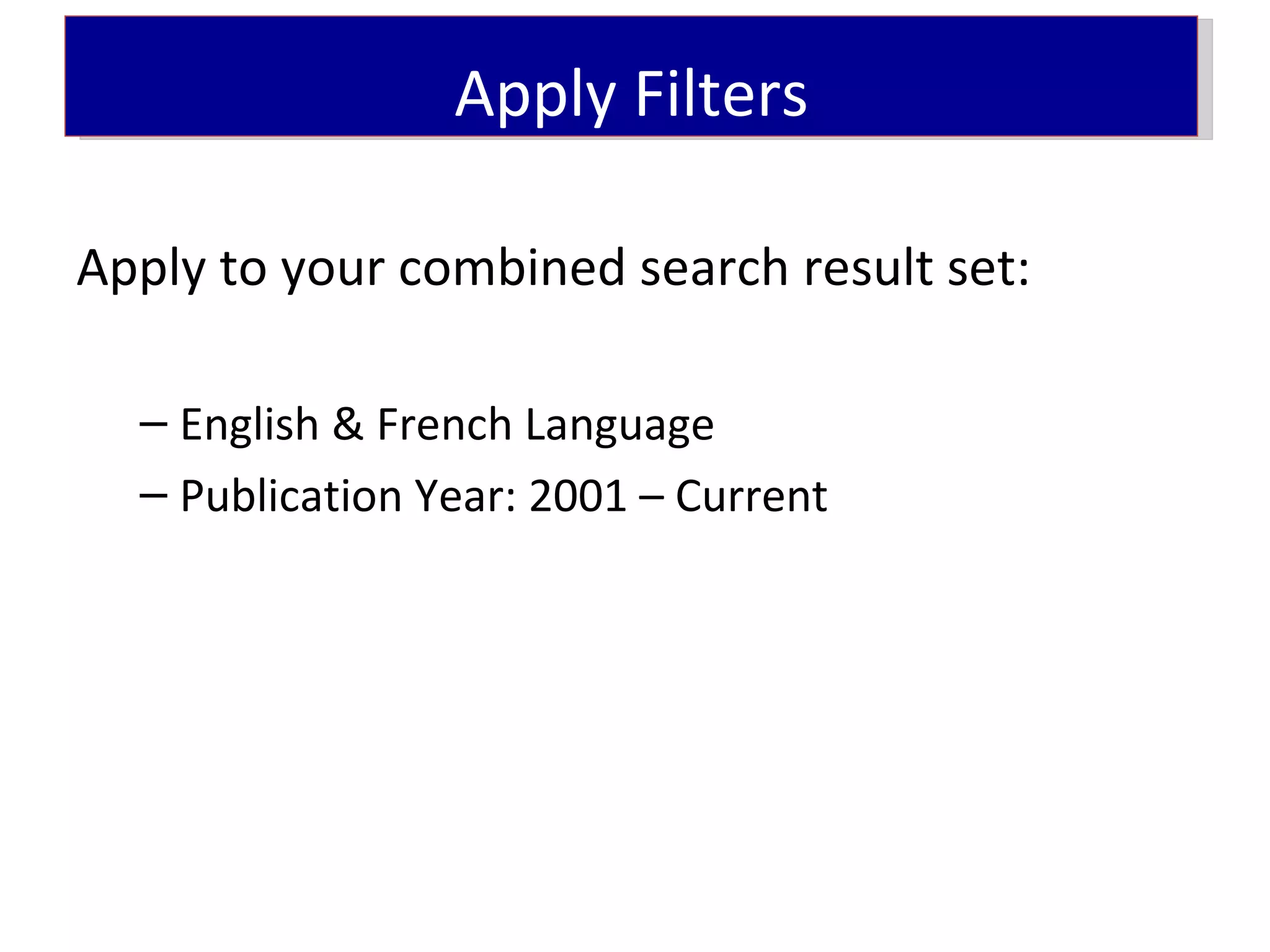 Apply Filters

Apply to your combined search result set:

  – English & French Language
  – Publication Year: 2001 – Current
 