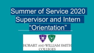 Summer of Service 2020
Supervisor and Intern
“Orientation”
 