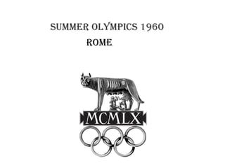 Summer OlympicS 1960
      rOme
 