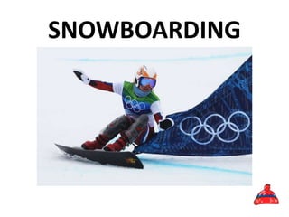 SNOWBOARDING
