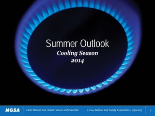 Summer Outlook
Cooling Season
2014
1
 