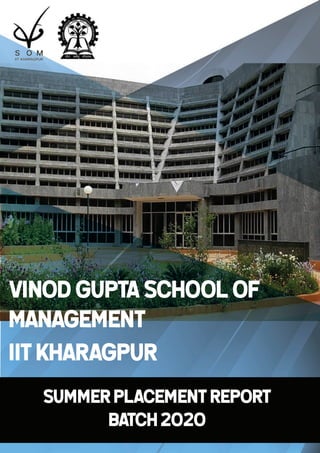 VINODGUPTASCHOOLOF
MANAGEMENT
SUMMERplacementreport
BATCH2020
iitkharagpur
 