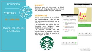 FIDELISATION
STARBUCK
US – Juillet 2016
Revisiter les codes de
la fidélisation
CONCEPT
Starbuck lance un programme de fidélité
éphémère, le temps d’un été, pour promouvoir
ses boissons glacées et autres smoothies.
DECRYPTAGE
Est-ce pour s’adapter à la volatilité
des consommateurs ? Dans tout les
cas une nouvelle conception de la
fidélisation.
La cinématique est simple afin de
permettre une adhésion sans
contrainte du consommateur.
Le dispositif n’oublie pas les
fonctionnalités de partage à un ami
afin de créer le buzz et générer le
trafic en point de vente.
 