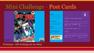 Mini Challenge - Post Cards
Prototype - still working out my ideas
 