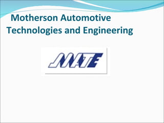 Motherson Automotive Technologies and Engineering   