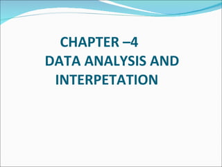 CHAPTER –4     DATA ANALYSIS AND    INTERPETATION           