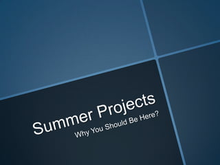 Summer projects