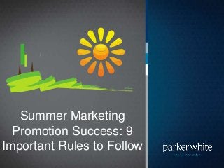 Summer Marketing
Promotion Success: 9
Important Rules to Follow
 