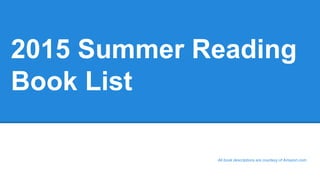 2015 Summer Reading
Book List
All book descriptions are courtesy of Amazon.com
 