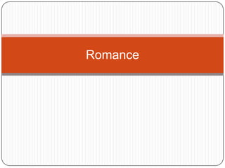 Romance
 