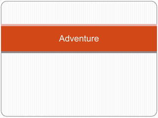 Adventure
 