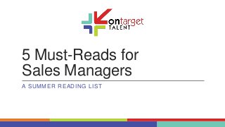 5 Must-Reads for
Sales Managers
A SUMMER READING LIST
 