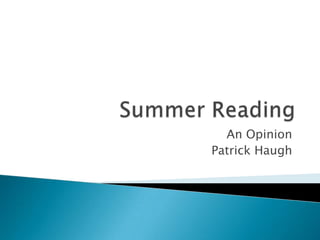 Summer Reading An Opinion Patrick Haugh 