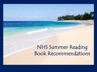 NHS Summer Reading
Book Recommendations
 
