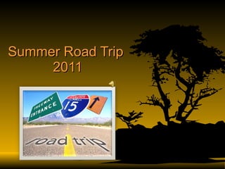 Summer Road Trip  2011 