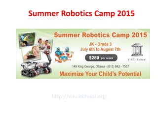 Summer Robotics Camp 2015
http://vincischool.org
 
