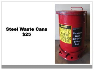 Steel Waste Cans
$25
 