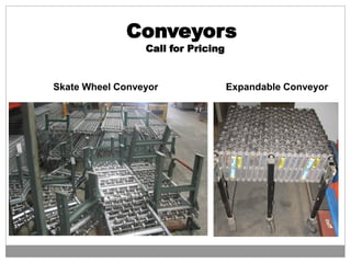 Conveyors
Call for Pricing
Skate Wheel Conveyor Expandable Conveyor
 