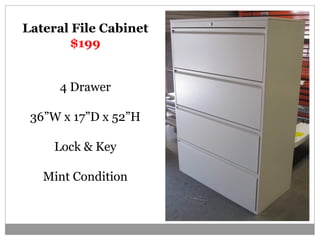 Lateral File Cabinet
$199
4 Drawer
36”W x 17”D x 52”H
Lock & Key
Mint Condition
 