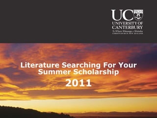 Literature Searching For Your
     Summer Scholarship
           2011
 