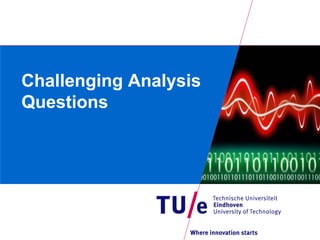 Challenging Analysis
Questions
 