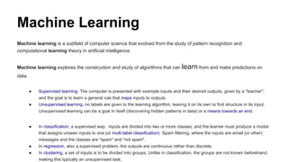 Machine Learning
Machine learning is a subfield of computer science that evolved from the study of pattern recognition and...
