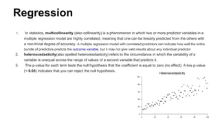 Regression
1. In statistics, multicollinearity (also collinearity) is a phenomenon in which two or more predictor variable...