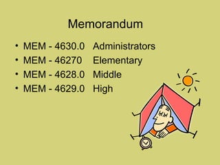 MEM - 4630.0  Administrators MEM - 46270  Elementary MEM - 4628.0  Middle MEM - 4629.0  High Memorandum 