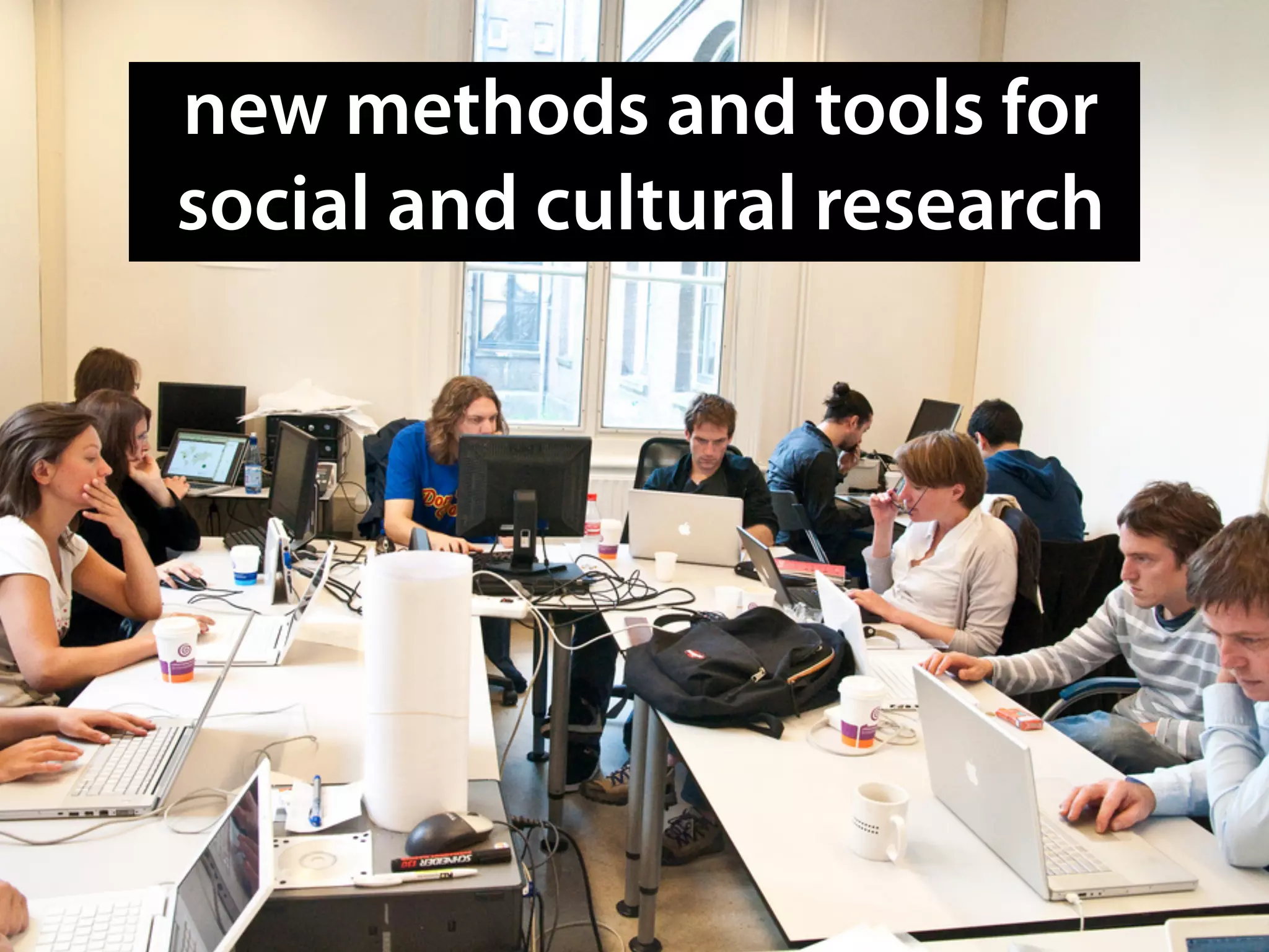 new methods and tools for
social and cultural research
 