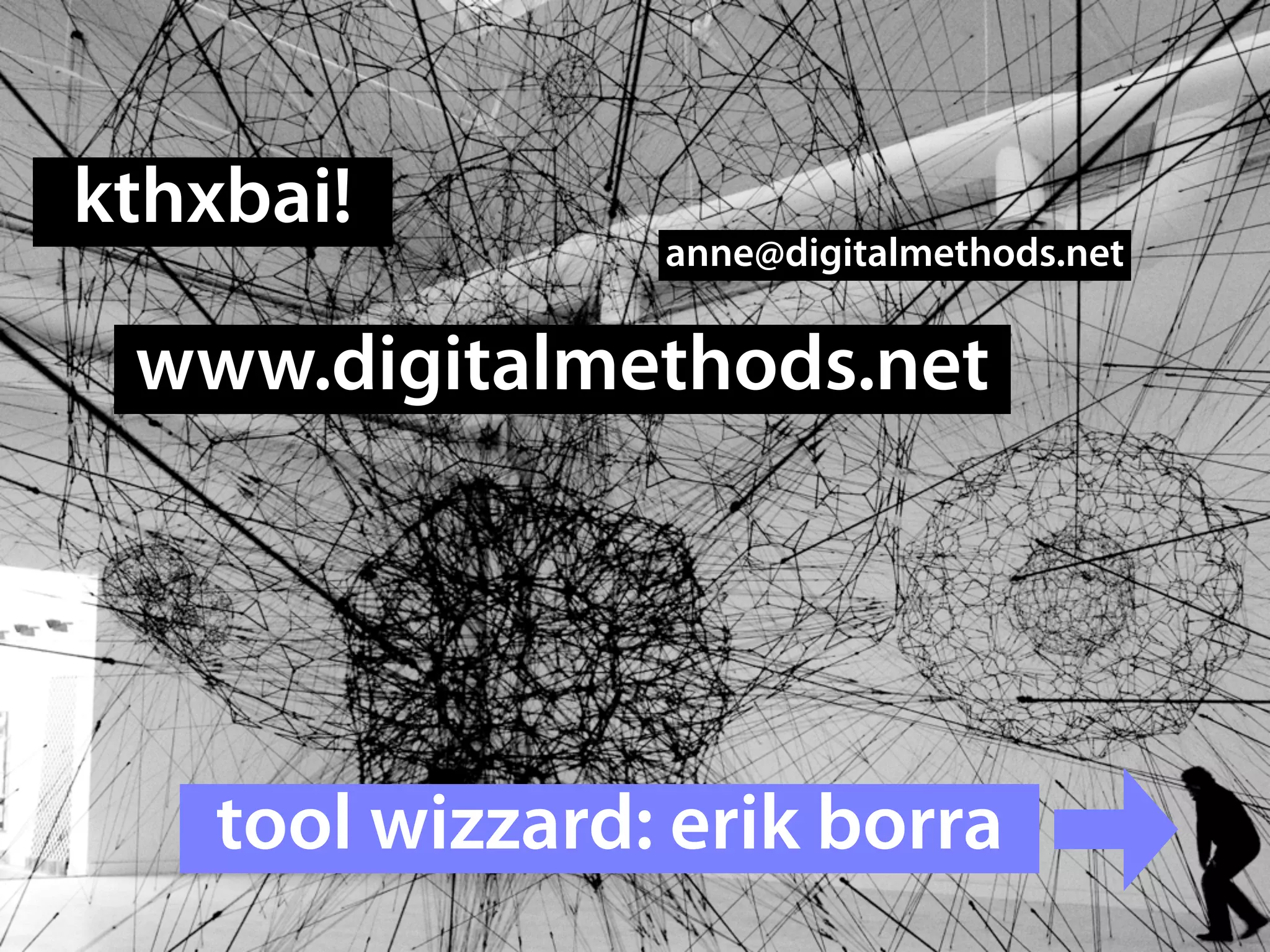 kthxbai!   kthnxbai!
                anne@digitalmethods.net


 www.digitalmethods.net
anne@digitalmethods.net

   tool wizzard: erik borra
    tool wizzard: erik borra
 