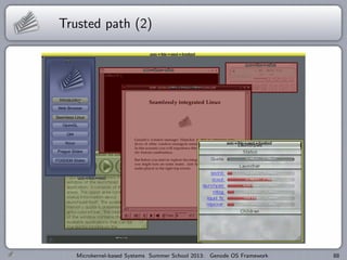 Trusted path (2)
Microkernel-based Systems Summer School 2013: Genode OS Framework 88
 