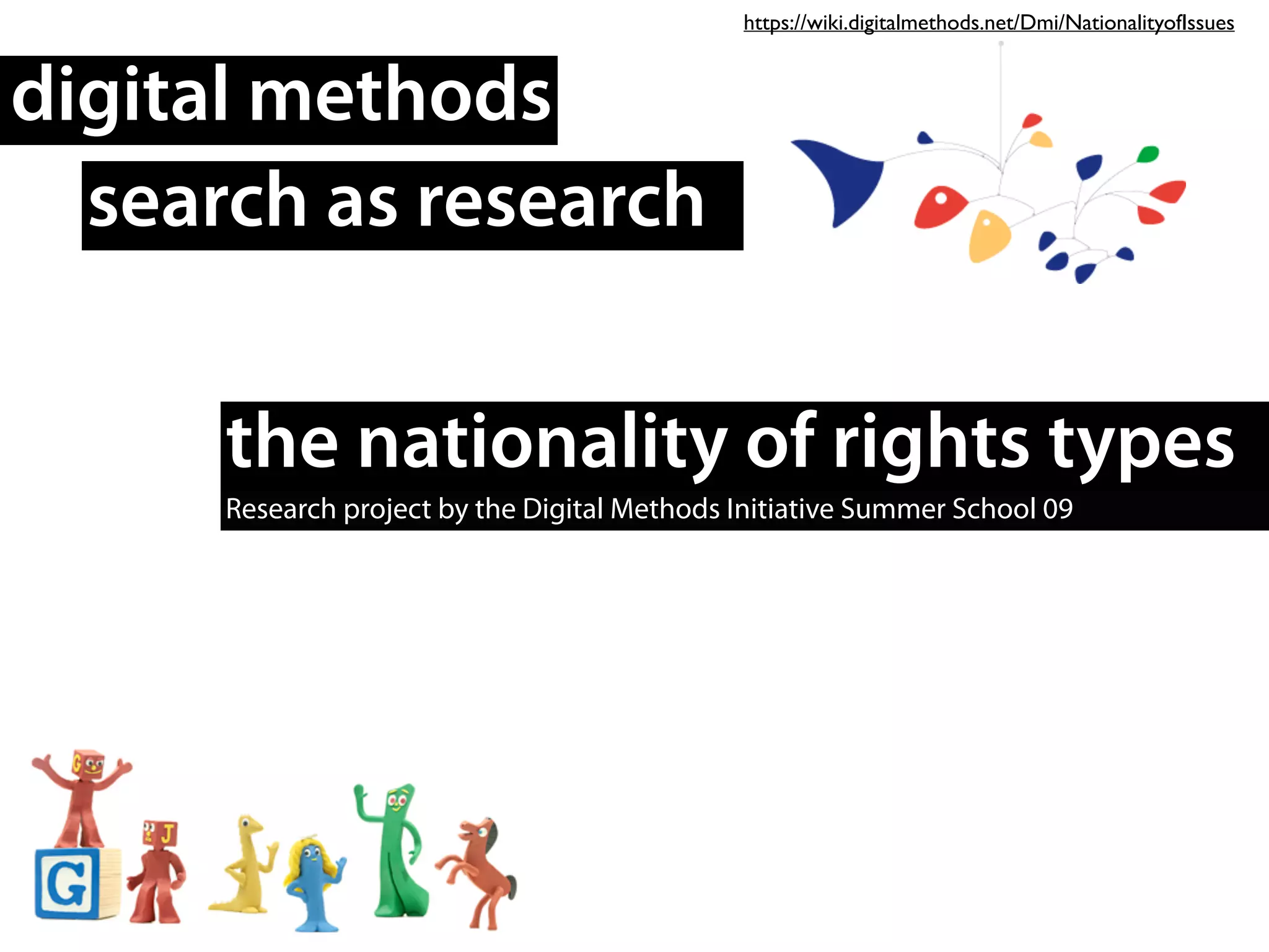 digital methods
search as research
the nationality of rights types
Research project by the Digital Methods Initiative Summer School 09
https://wiki.digitalmethods.net/Dmi/NationalityofIssues
 