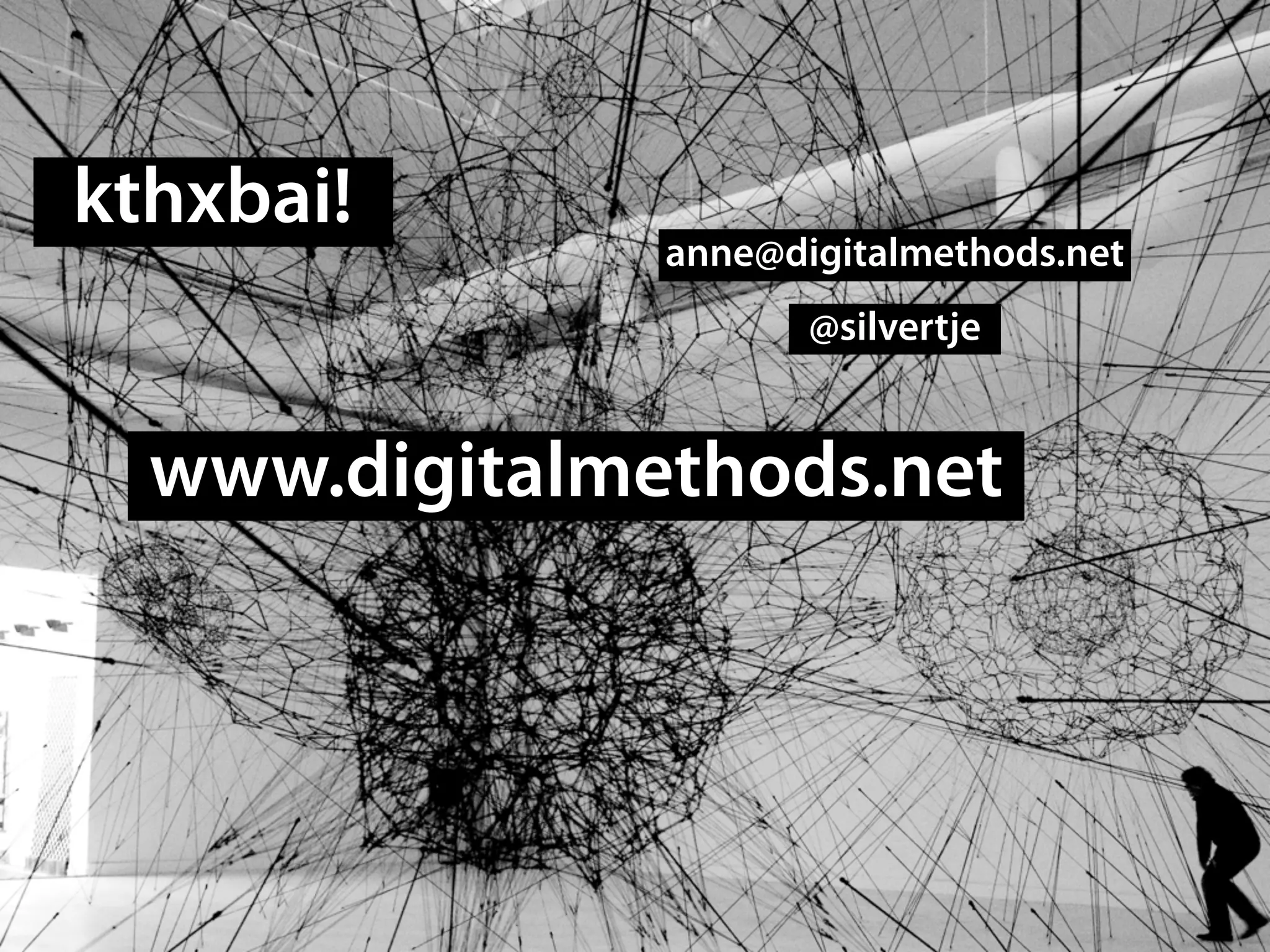 anne@digitalmethods.net 
kthnxbai! 
tool wizzard: erik borra 
kthxbai!
www.digitalmethods.net
anne@digitalmethods.net
@silvertje
 