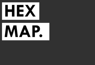 HEX
MAP.