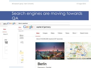 Search engines are moving towards
QA
31 August 2015EIS research group - Bonn University
6
 