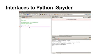 Interfaces to Python :Spyder
 